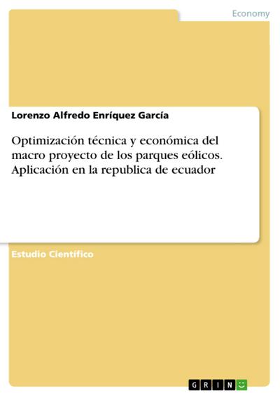 Optimización técnica y económica del macro proyecto de los parques eólicos. Aplicación en la republica de ecuador