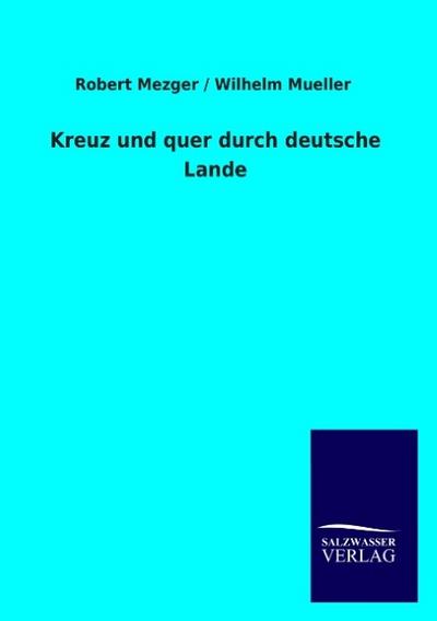 Kreuz und quer durch deutsche Lande