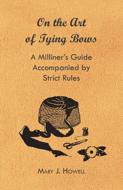 On the Art of Tying Bows - A Milliner’s Guide Accompanied by Strict Rules