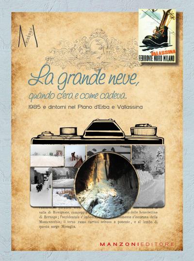La grande neve, quando c’era e come cadeva. 1985 e dintorni nel Piano d’Erba e Vallassina