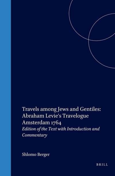 Travels Among Jews and Gentiles: Abraham Levie’s Travelogue Amsterdam 1764