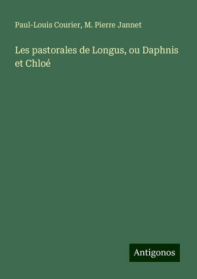 Les pastorales de Longus, ou Daphnis et Chloé