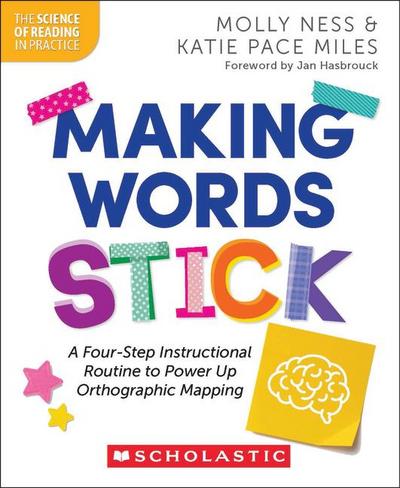 Making Words Stick: A Four-Step Instructional Routine to Power Up Orthographic Mapping