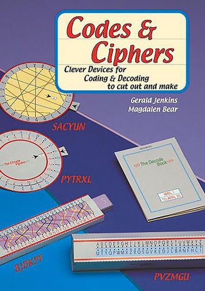 Codes and Ciphers: Clever Devices for Coding and Decoding to Cut Out and Make