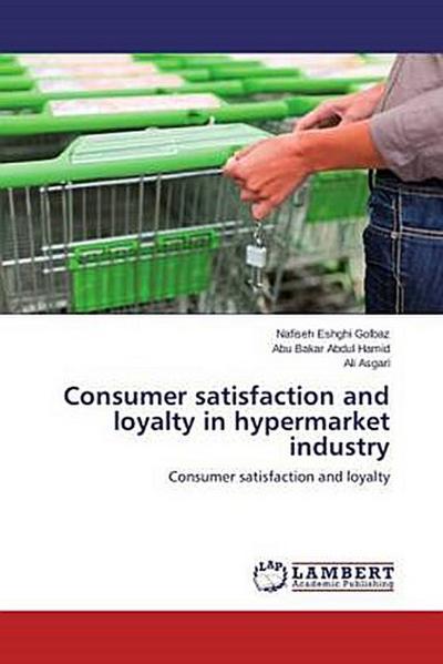 Consumer satisfaction and loyalty in hypermarket industry