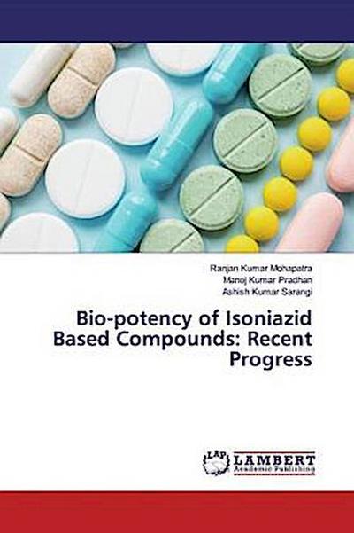 Bio-potency of Isoniazid Based Compounds: Recent Progress