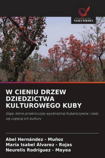 W CIENIU DRZEW DZIEDZICTWA KULTUROWEGO KUBY