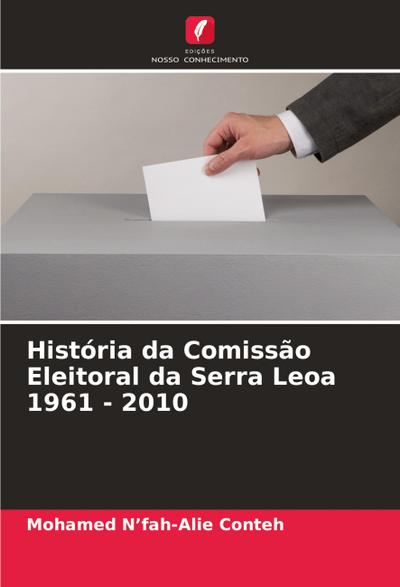 História da Comissão Eleitoral da Serra Leoa 1961 - 2010