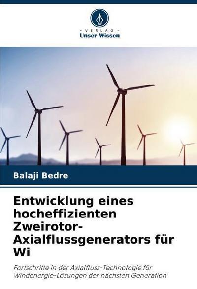 Entwicklung eines hocheffizienten Zweirotor-Axialflussgenerators für Wi