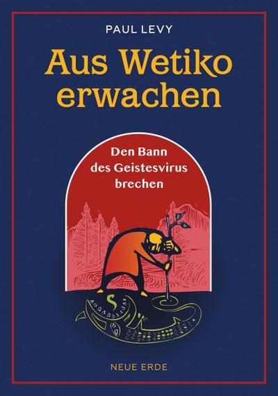 Aus Wetiko erwachen