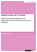 Jakarta - Verstädterungsfolgen und Möglichkeiten der Stadterneuerung einer Megacity