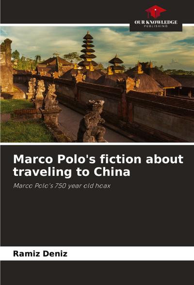 Marco Polo’s fiction about traveling to China