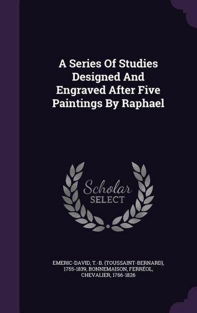 A Series Of Studies Designed And Engraved After Five Paintings By Raphael