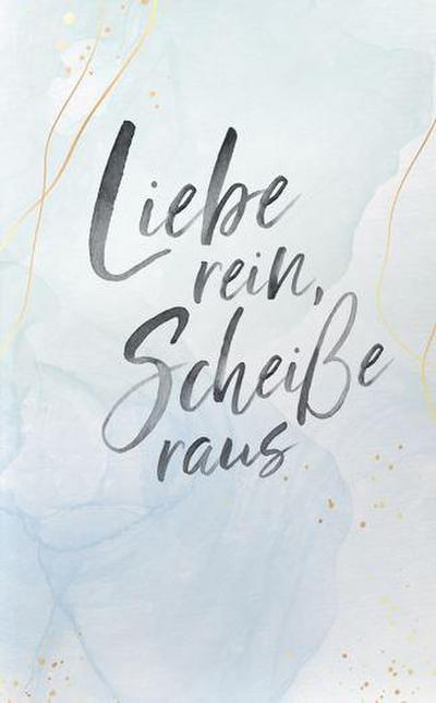 Liebe rein, Scheiße raus 2