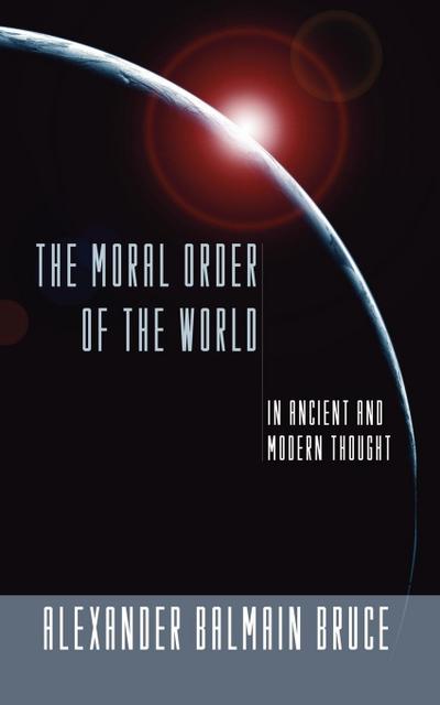 The Moral Order of the World in Ancient and Modern Thought