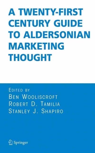 A Twenty-First Century Guide to Aldersonian Marketing Thought