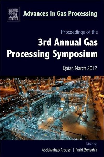 Proceedings of the 3rd International Gas Processing Symposium: Qatar, March 2012 (Advances in Gas Processing)