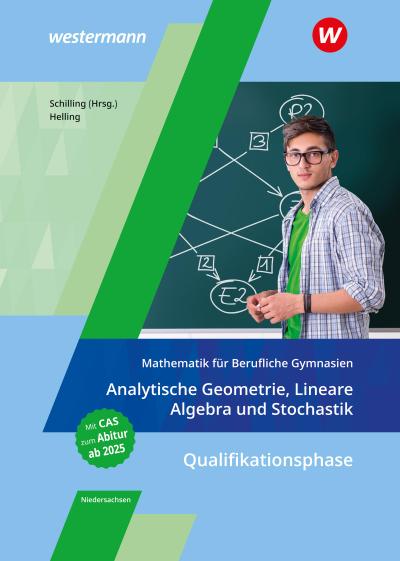 Mathematik für Berufliche Gymnasien Niedersachsen. Qualifikationsphase - Analytische Geometrie, Lineare Algebra und Stochastik: Schülerband