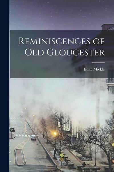 Reminiscences of old Gloucester