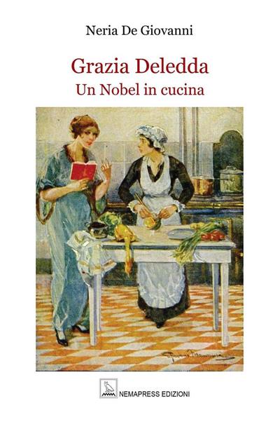 De Giovanni, N: Grazia Deledda. Un Nobel in cucina