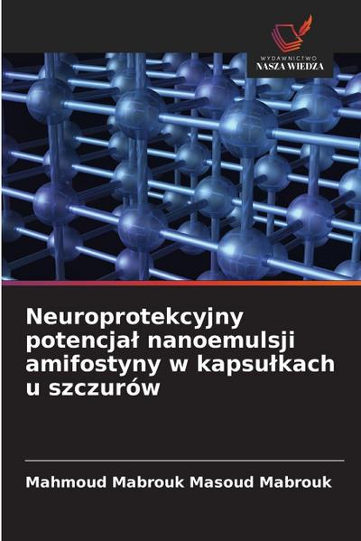 Neuroprotekcyjny potencja¿ nanoemulsji amifostyny w kapsu¿kach u szczurów