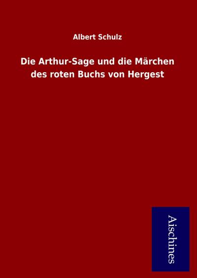 Schulz, A: Arthur-Sage und die Märchen des roten Buchs von H