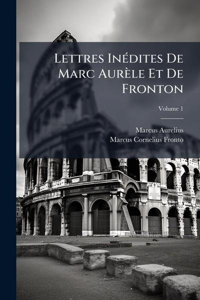 Lettres InÃ(c)dites De Marc Aurèle Et De Fronton