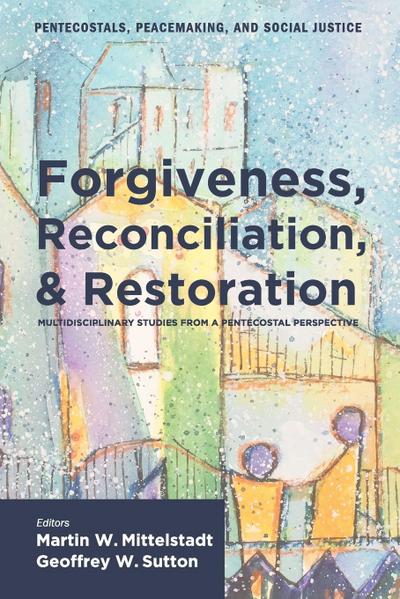 Forgiveness, Reconciliation, and Restoration