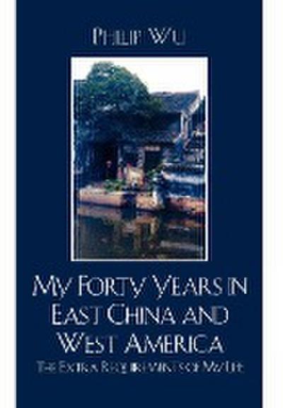 My Forty Years in East China and West America