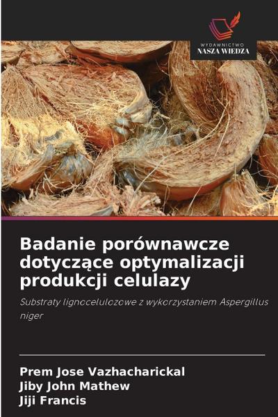 Badanie porównawcze dotycz¿ce optymalizacji produkcji celulazy