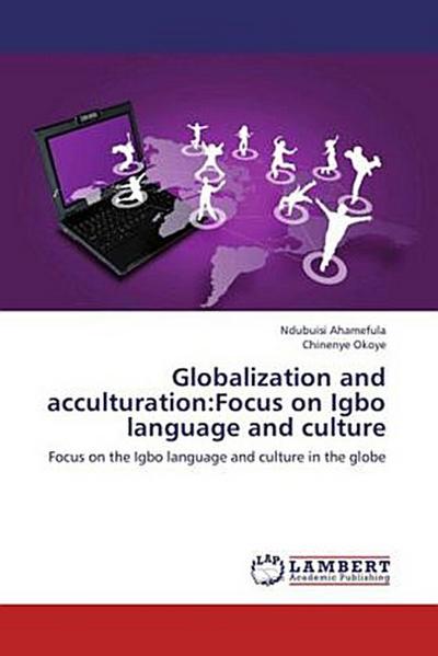 Globalization and acculturation:Focus on Igbo language and culture