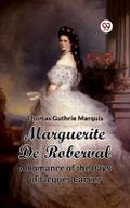 Marguerite De Roberval A Romance of the Days of Jacques Cartier
