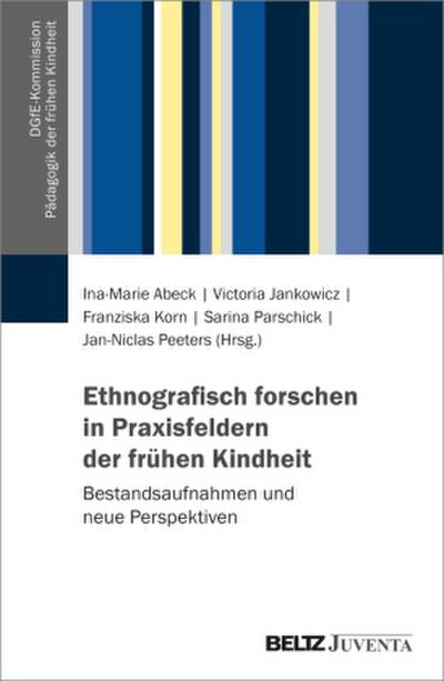 Ethnografisch forschen in Praxisfeldern der frühen Kindheit