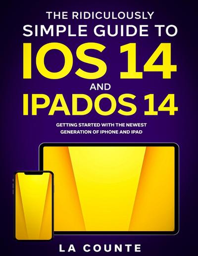 La Counte, S: Ridiculously Simple Guide to iOS 14 and iPadOS