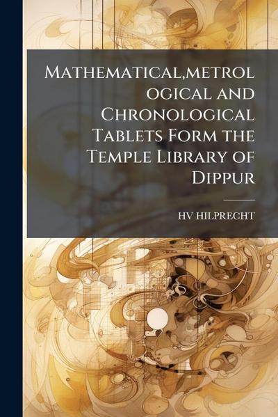 Mathematical, metrological and Chronological Tablets Form the Temple Library of Dippur