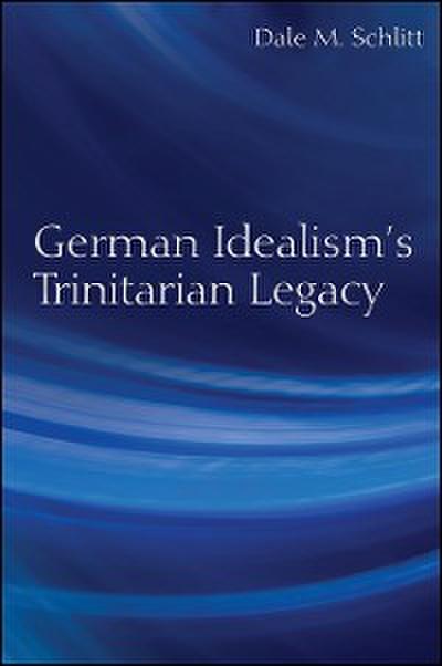 German Idealism’s Trinitarian Legacy