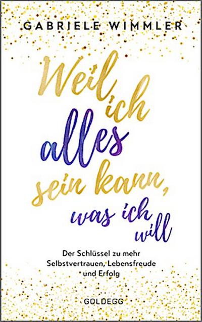 Weil ich alles sein kann, was ich will