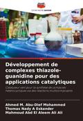 Développement de complexes thiazole-guanidine pour des applications catalytiques