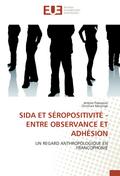 SIDA ET SÉROPOSITIVITÉ - ENTRE OBSERVANCE ET ADHÉSION