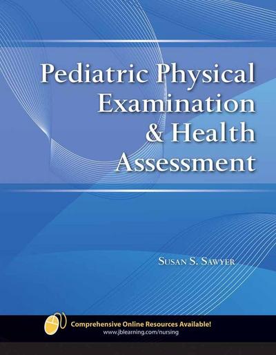 PEDIATRIC PHYSICAL EXAMINATION & HEALTH ASSESSMENT