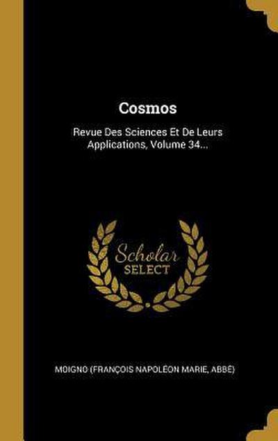 Cosmos: Revue Des Sciences Et De Leurs Applications, Volume 34...