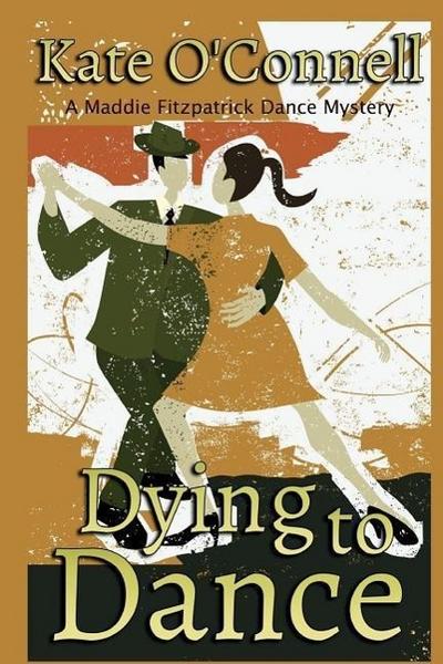 Dying to Dance: A Maddie Fitzpatrick Dance Mystery