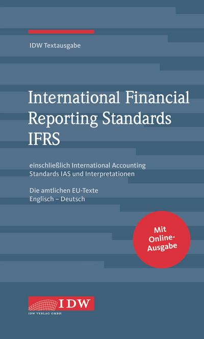 IDW, IFRS IDW Textausgabe, 13. Auflage: IDW Textausgabe einschließlich International Accounting Standards (IAS) und Interpretationen. Die amtlichen EU-Texte Englisch-Deutsch, Stand: 15.01.2020