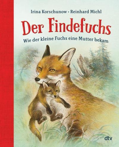 Der Findefuchs - Wie der kleine Fuchs eine Mutter bekam