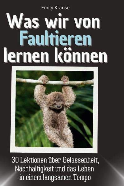 Was wir von Faultieren lernen können