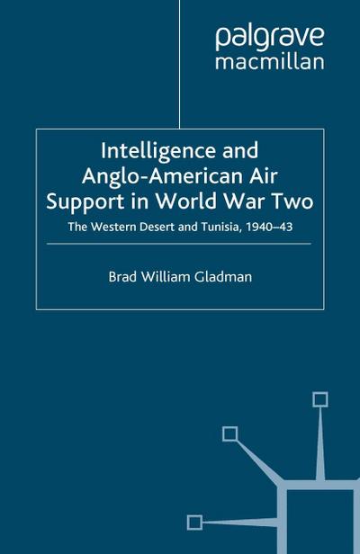 Intelligence and Anglo-American Air Support in World War Two