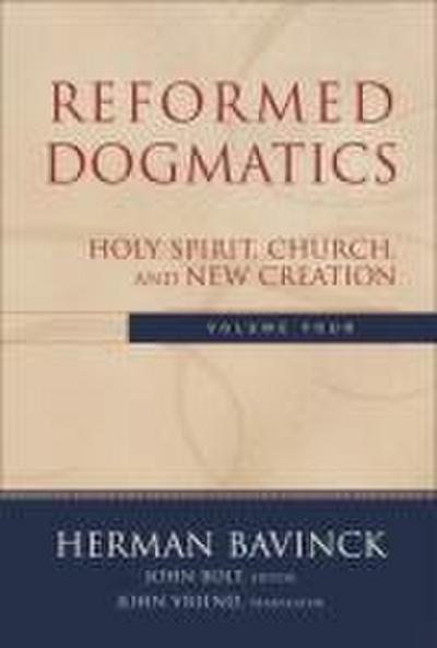Reformed Dogmatics - Holy Spirit, Church, and New Creation