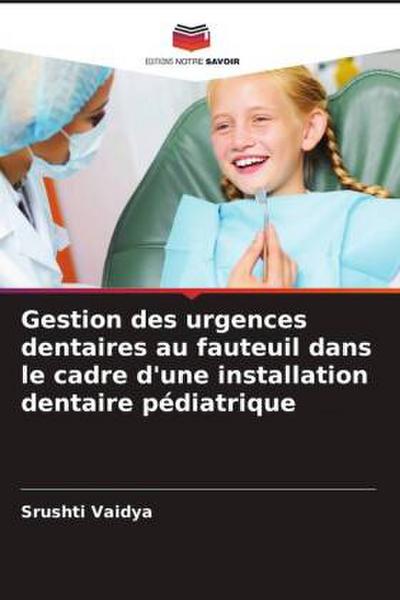 Gestion des urgences dentaires au fauteuil dans le cadre d’une installation dentaire pédiatrique