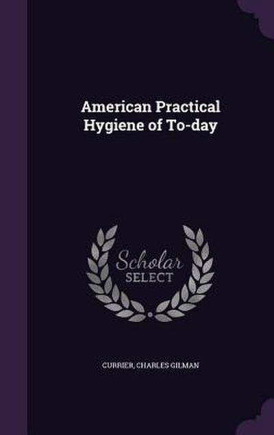 American Practical Hygiene of To-day