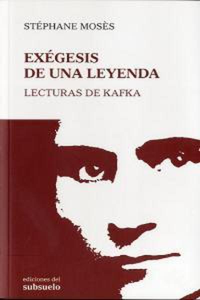 Exégesis de una leyenda : lecturas de Kafka